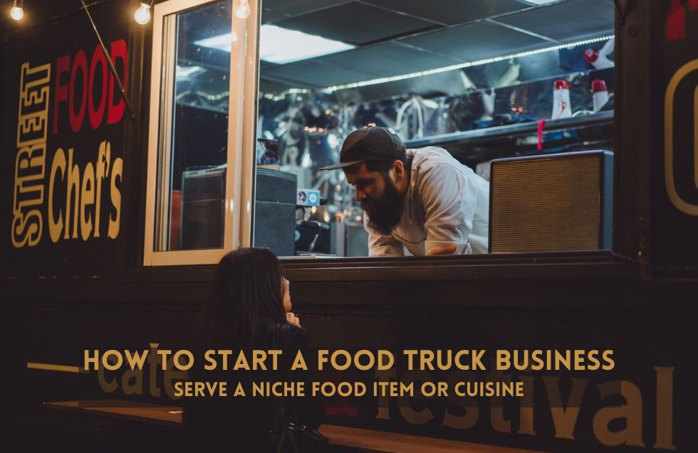 How to Start a Food Truck Business: Serve a Niche Food Item or Cuisine