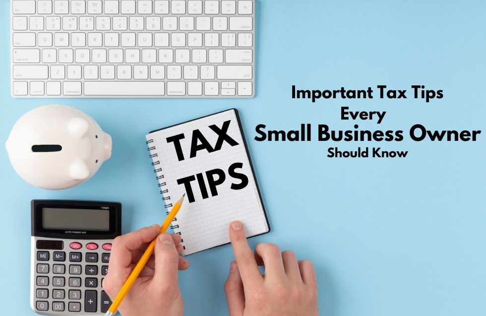 Important Tax Tips Every Small Business Owners Should Know