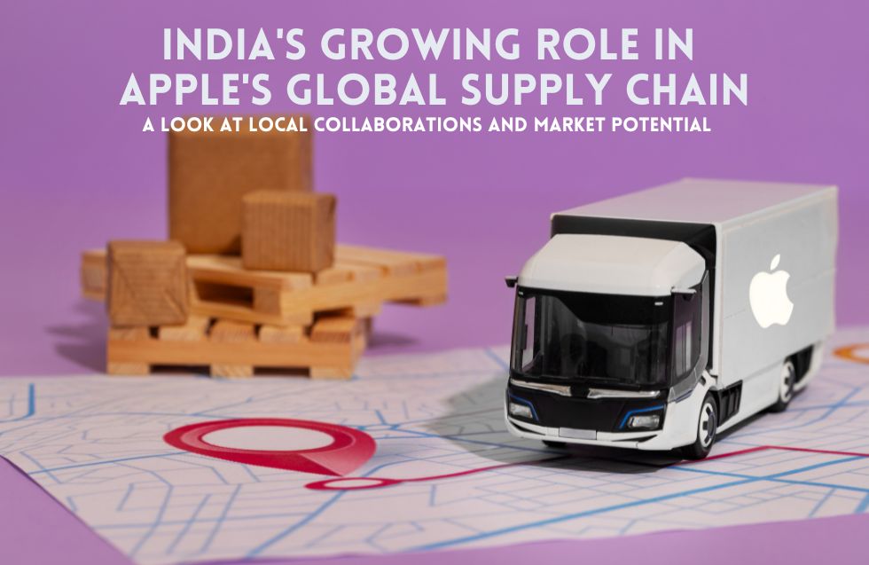 India’s Growing Role in Apple’s Global Supply Chain: A Look at Local Collaborations and Market Potential