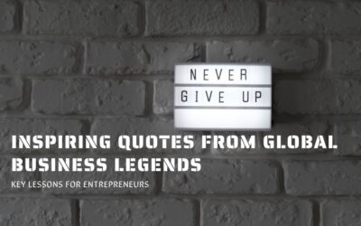 Inspiring Quotes from Global Business Legends: Key Lessons for Entrepreneurs