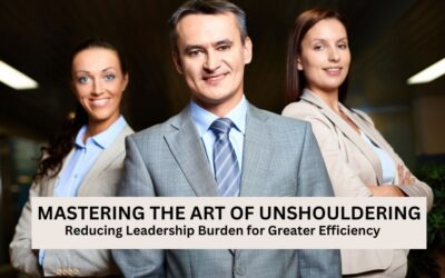 Mastering the Art of Unshouldering: Reducing Leadership Burden for Greater Efficiency