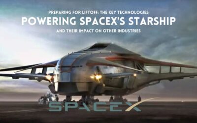 Preparing for Liftoff The Key Technologies Powering SpaceX's Starship and Their Impact on Other Industries