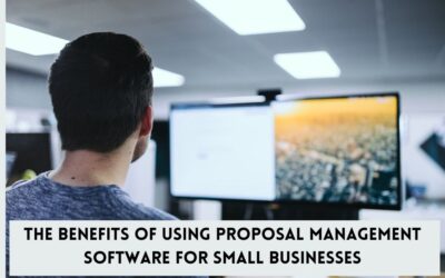 The Benefits of Using Proposal Management Software for Small Businesses