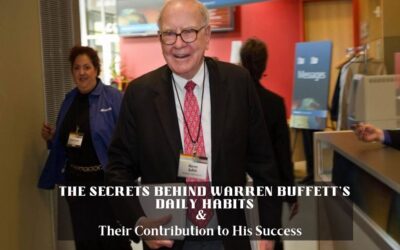 The Secrets Behind Warren Buffett’s Daily Habits and Their Contribution to His Success