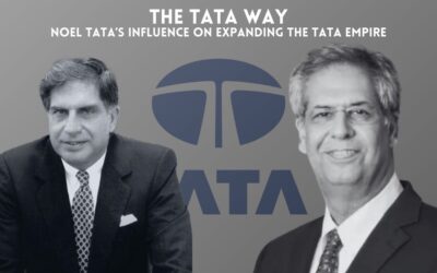 The Tata Way Noel Tata’s Influence on Expanding the Tata Empire