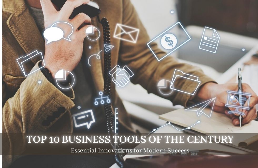 Top 10 Business Tools of the Century: Essential Innovations for Modern Success