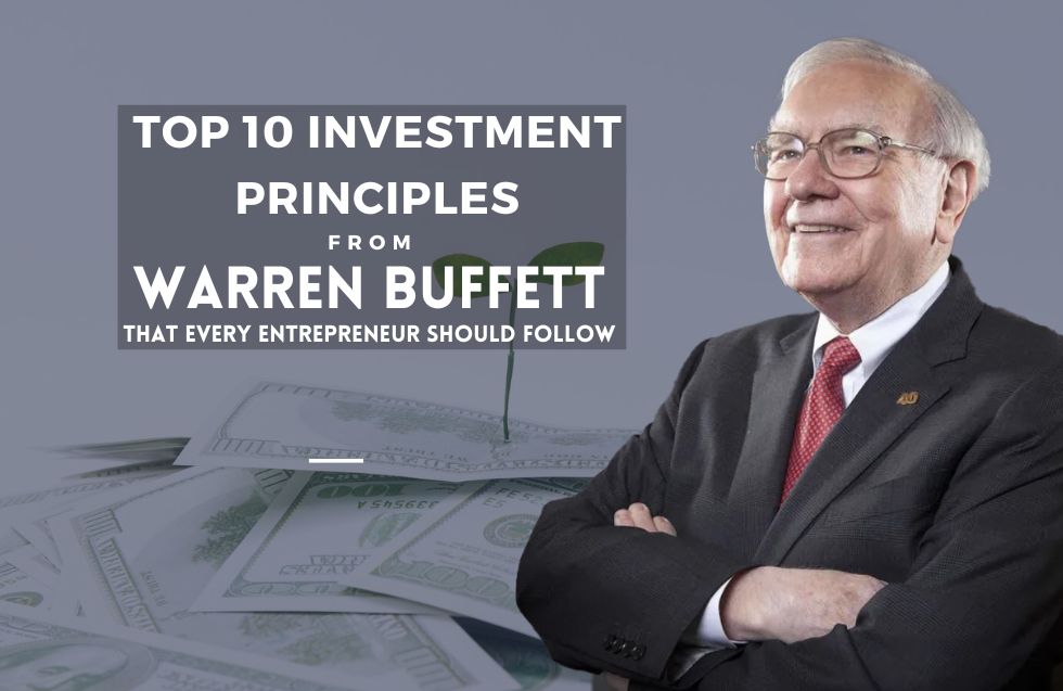 Top 10 Investment Principles from Warren Buffett That Every Entrepreneur Should Follow