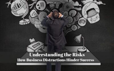 Understanding the Risks: How Business Distractions Hinder Success