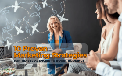 10 Proven Marketing Strategies for Travel Agencies to Boost Bookings