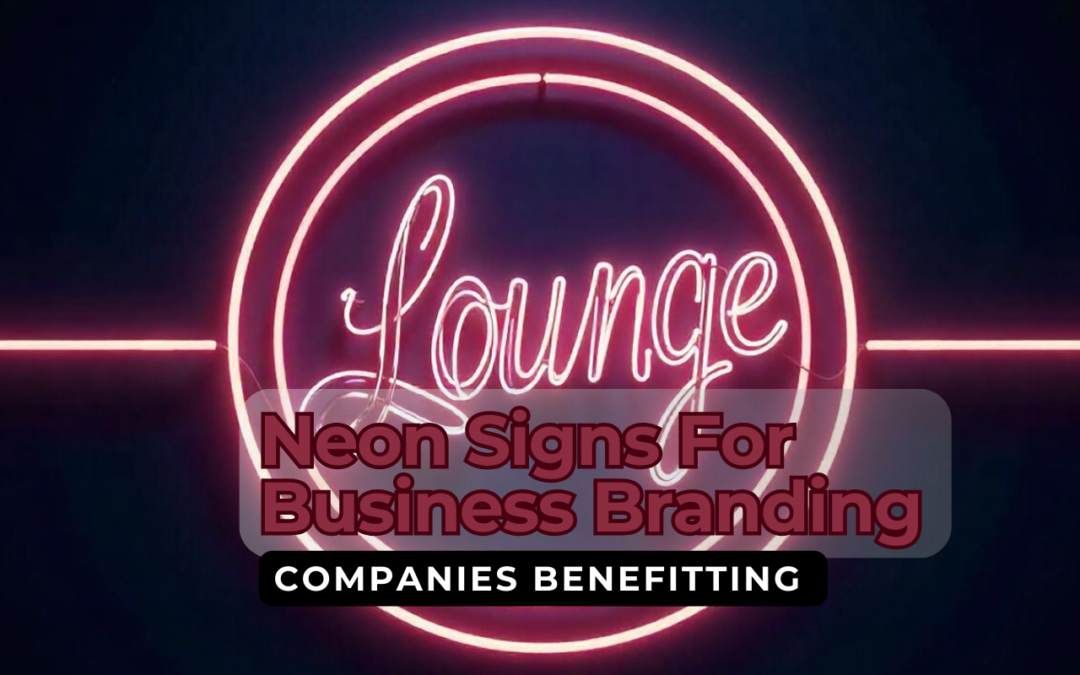 Companies Benefitting From Neon Signs For Business Branding