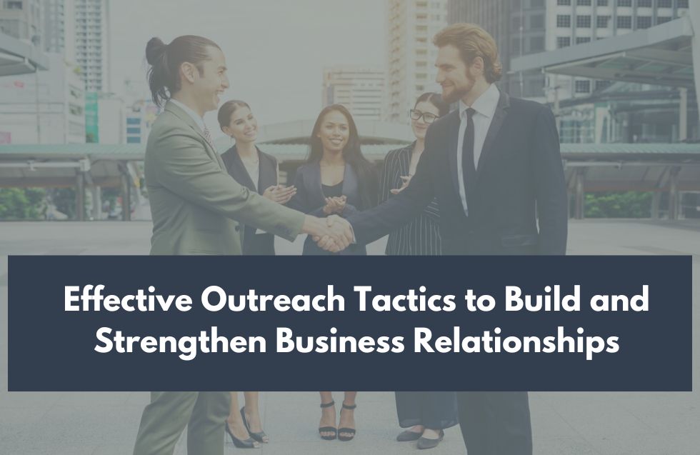 Effective Outreach Tactics to Build and Strengthen Business Relationships