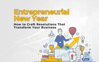 Entrepreneurial New Year: How to Craft Resolutions That Transform Your Business and Stick to Them