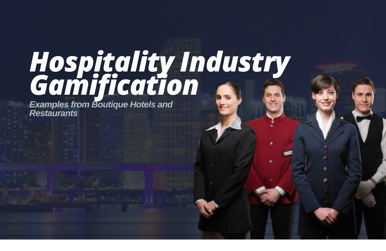 Hospitality Industry Gamification: Examples from Boutique Hotels and Restaurants