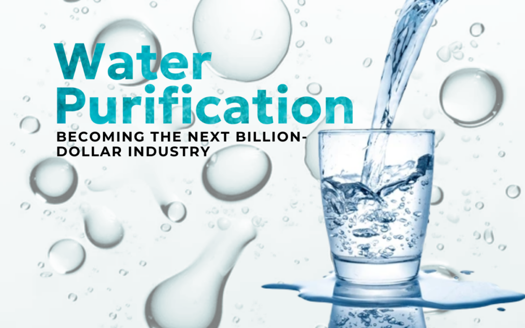 How Advanced Water Purification is Becoming the Next Billion-Dollar Industry: Trends, Innovations, and Business Opportunities