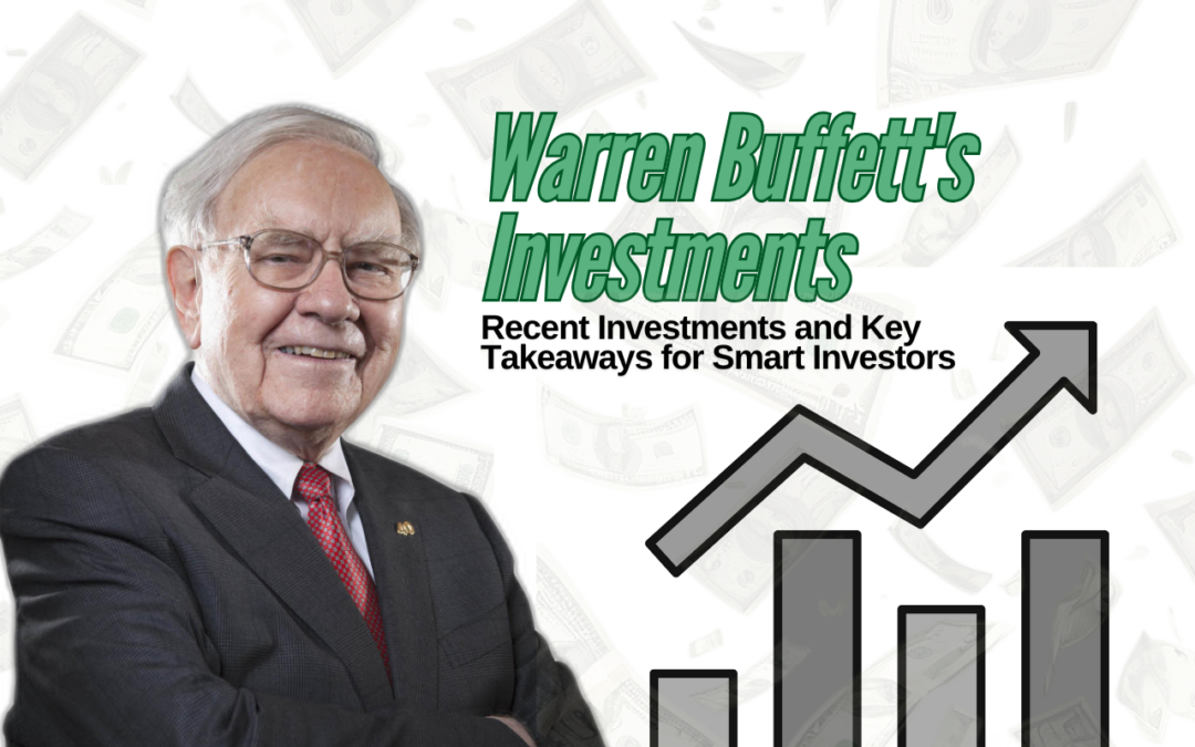 Inside Warren Buffett’s investments: Recent Investments and Key Takeaways for Smart Investors