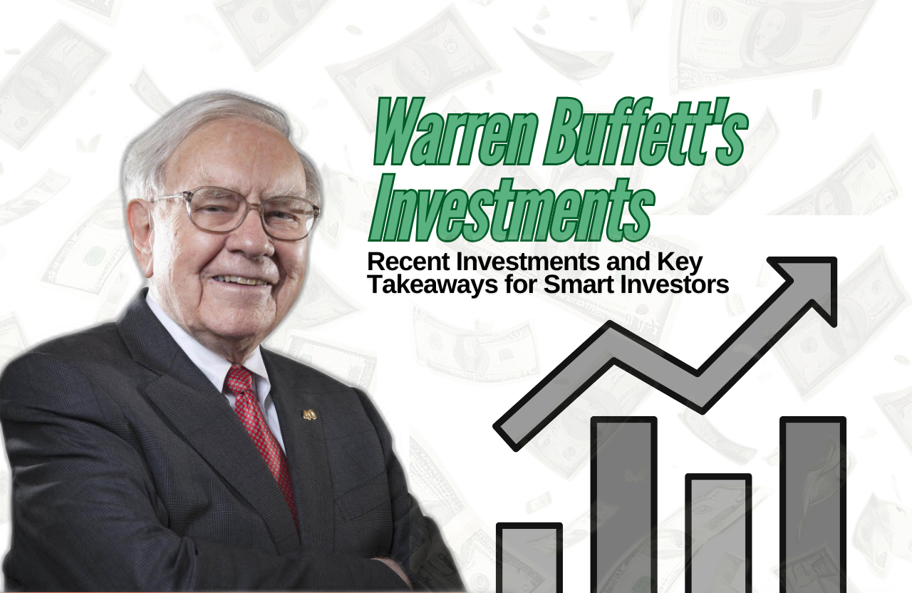 Inside Warren Buffett’s investments: Recent Investments and Key Takeaways for Smart Investors