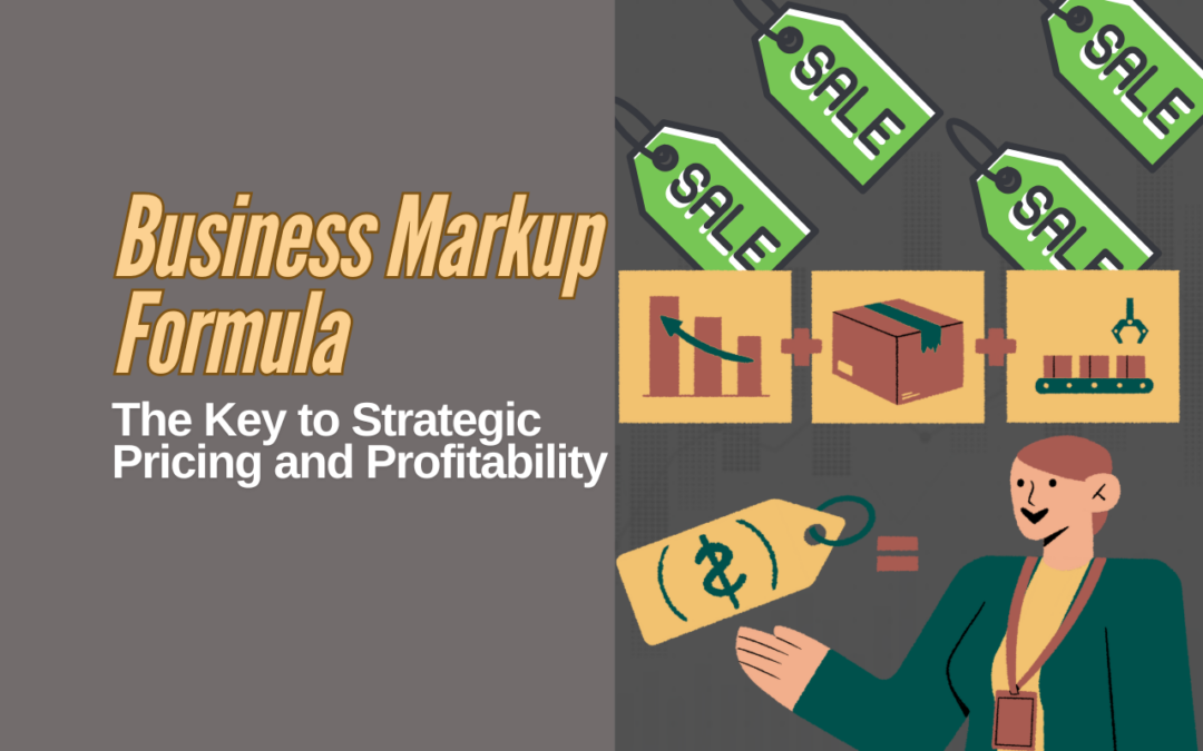 Mastering the Business Markup Formula: The Key to Strategic Pricing and Profitability