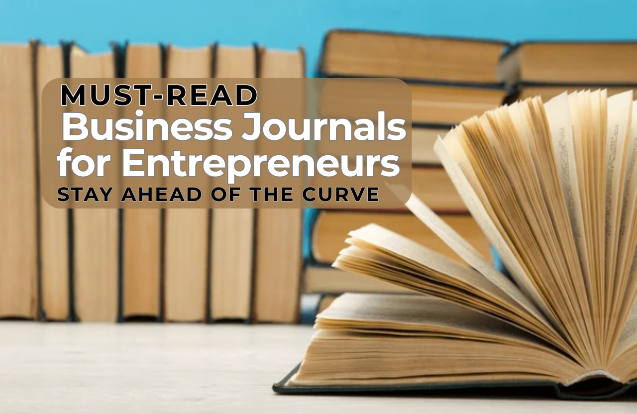 Must-Read Business Journals for Entrepreneurs: Stay Ahead of the Curve