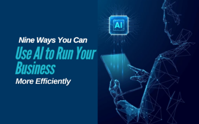 Nine Ways You Can Use AI to Run Your Business More Efficiently