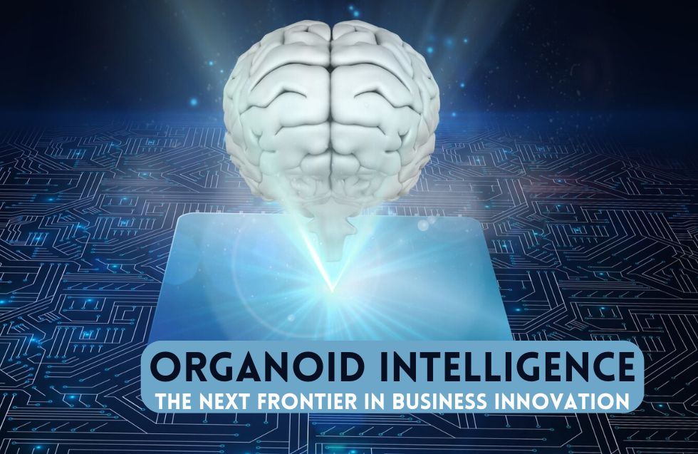 Organoid Intelligence: The Next Frontier in Business Innovation