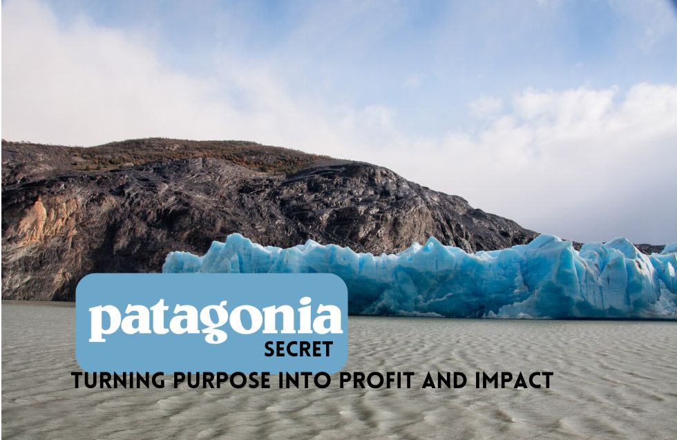 Patagonia’s Secret: Turning Purpose into Profit and Impact