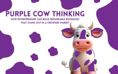 Purple Cow Thinking How Entrepreneurs Can Build Remarkable Businesses That Stand Out in a Crowded Market