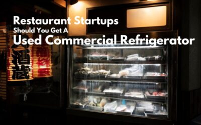 Restaurant Startups Should You Get A Used Commercial Refrigerator