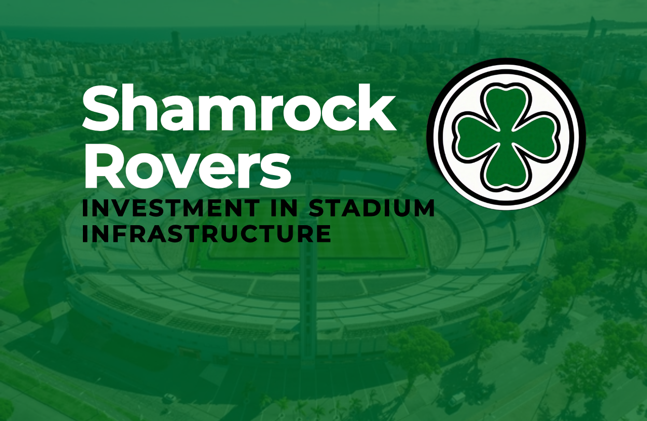 Shamrock Rovers’ Investment in Stadium Infrastructure: How It Drives Revenue and Business Growth