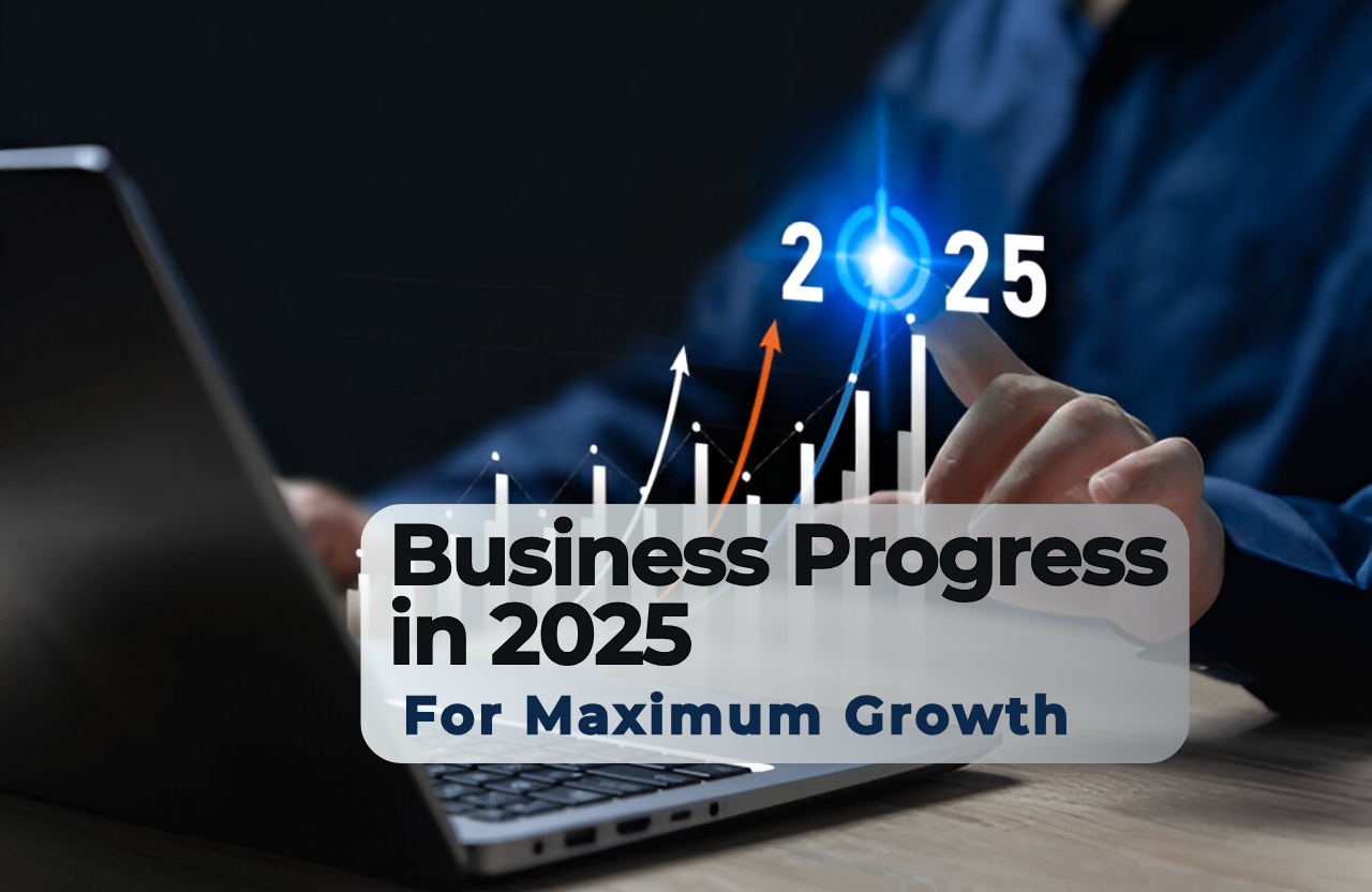 Strategic Beginnings: Navigating Business Progress in 2025 for Maximum Growth