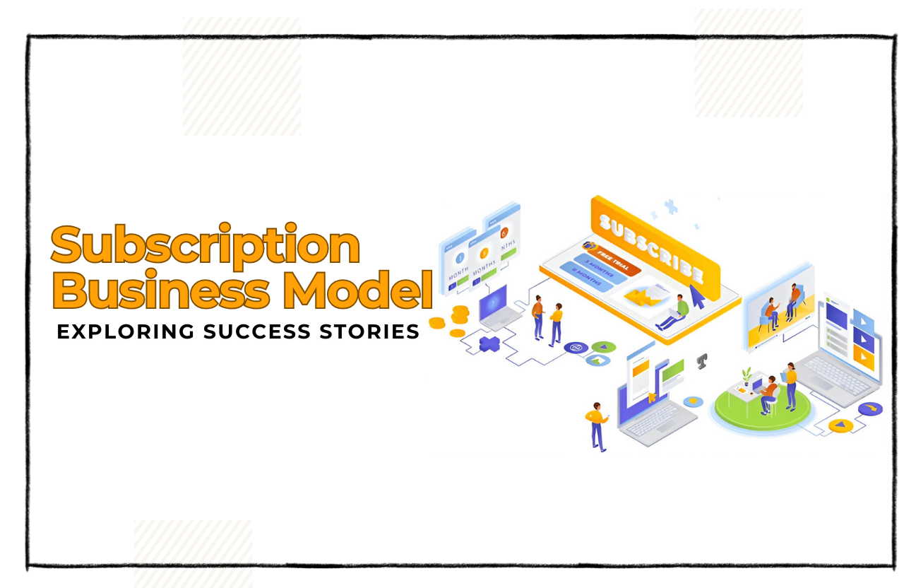 Subscription Business Model Examples: Exploring Success Stories