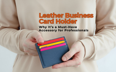 The Elegance of a Leather Business Card Holder Why It’s a Must-Have Accessory for Professionals