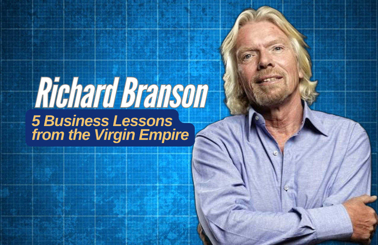 The Richard Branson Blueprint: 5 Business Lessons from the Virgin Empire