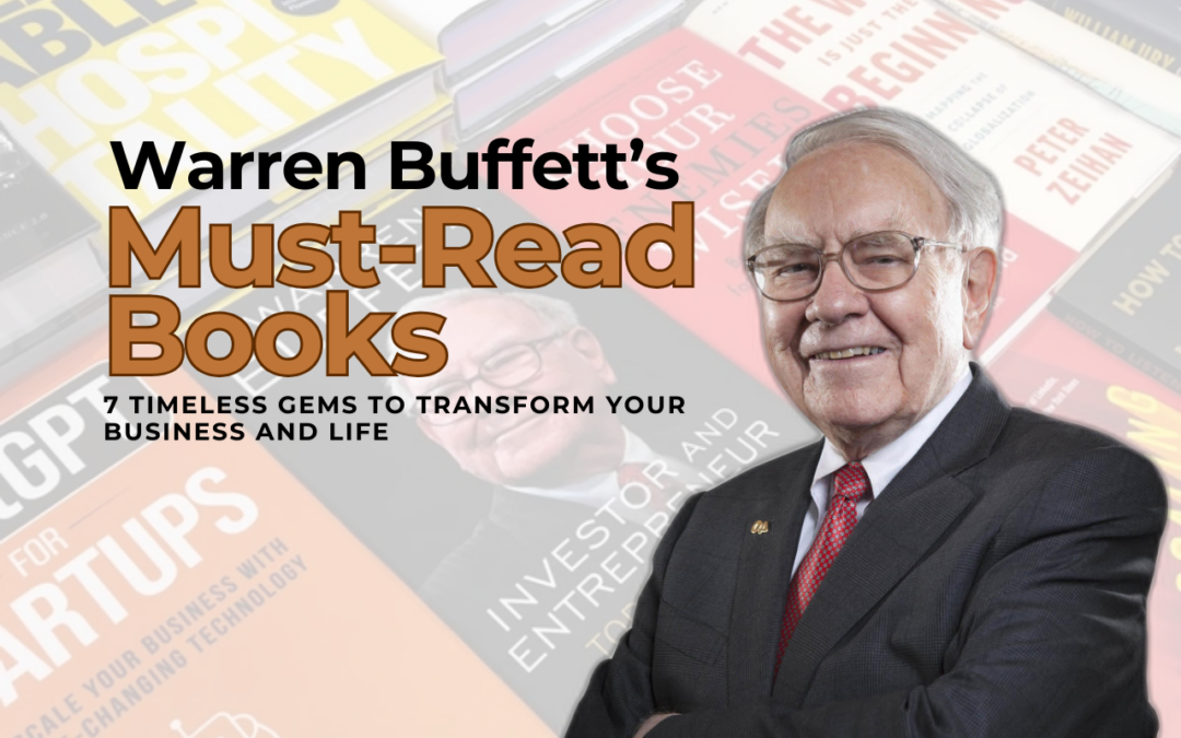 Warren Buffett’s Recommended Books: 7 Timeless Gems to Transform Your Business and Life