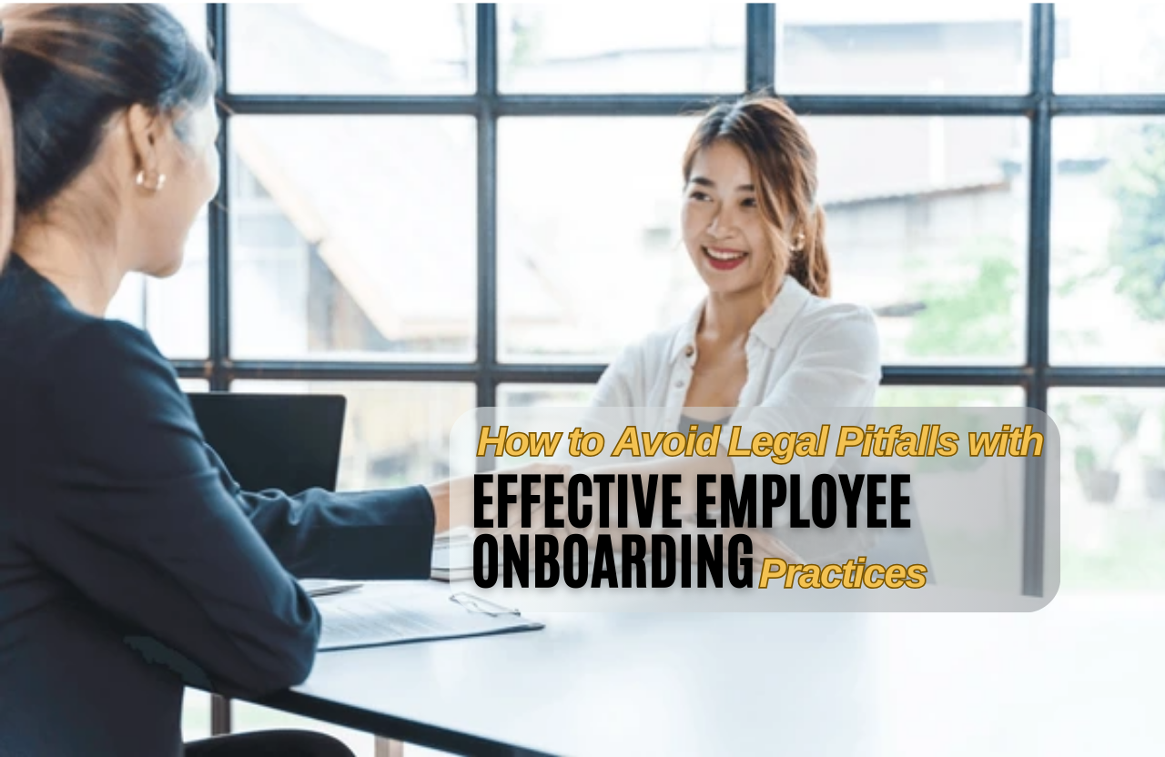 How to Avoid Legal Pitfalls with Effective Employee Onboarding Practices