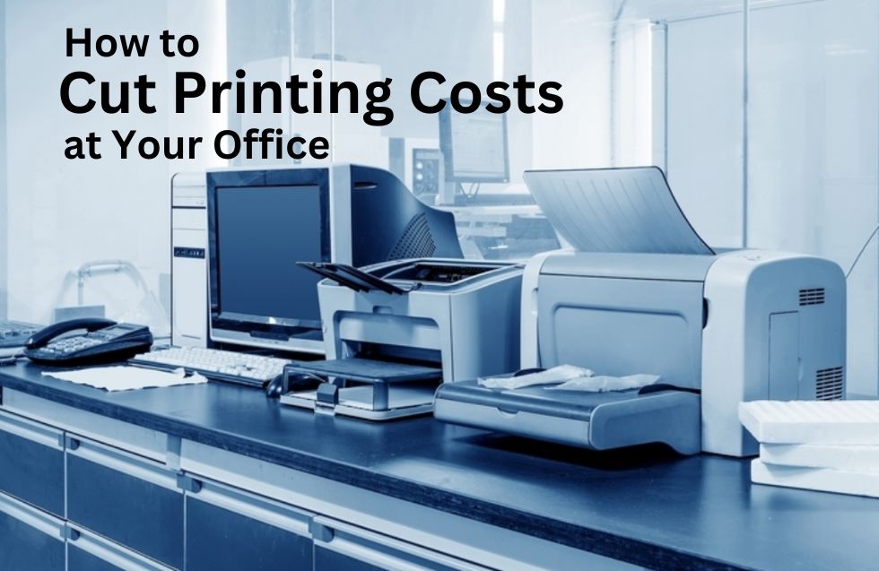 How to Cut Printing Costs at Your Office