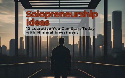 10 Lucrative Solopreneurship Ideas You Can Start Today with Minimal Investment