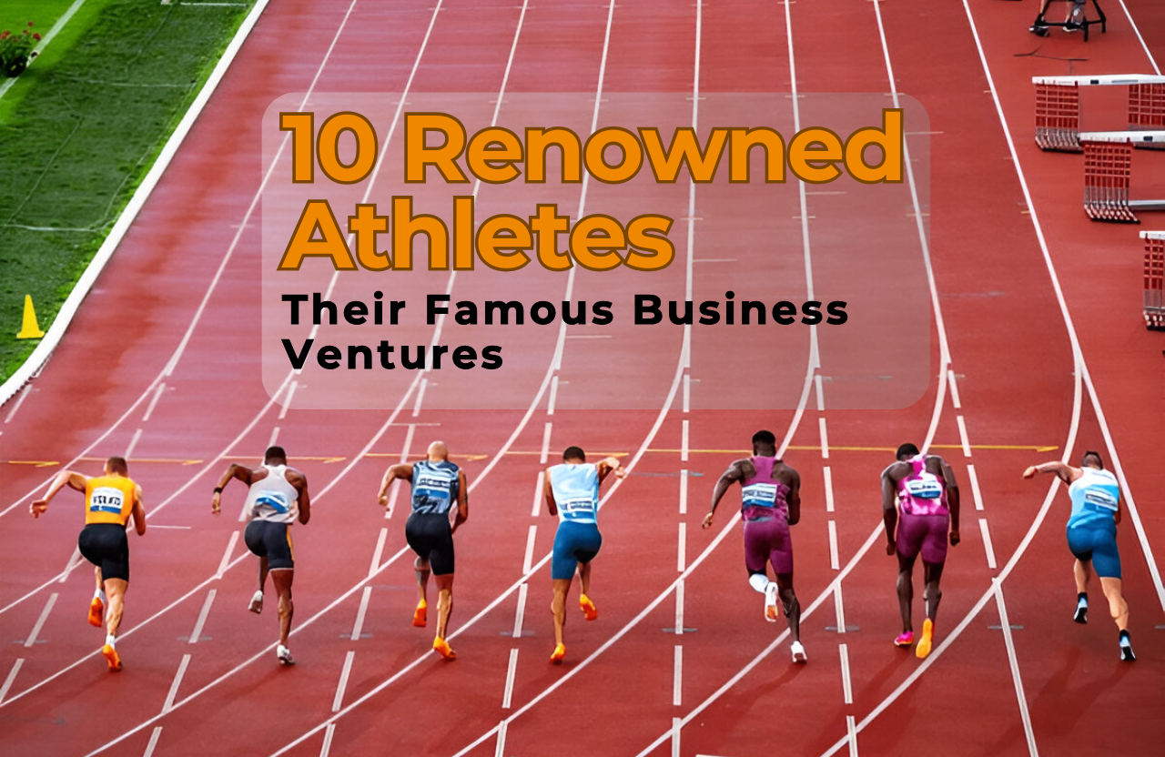 10 Renowned Athletes and Their Famous Business Ventures: How Sports Legends Built Their Empires