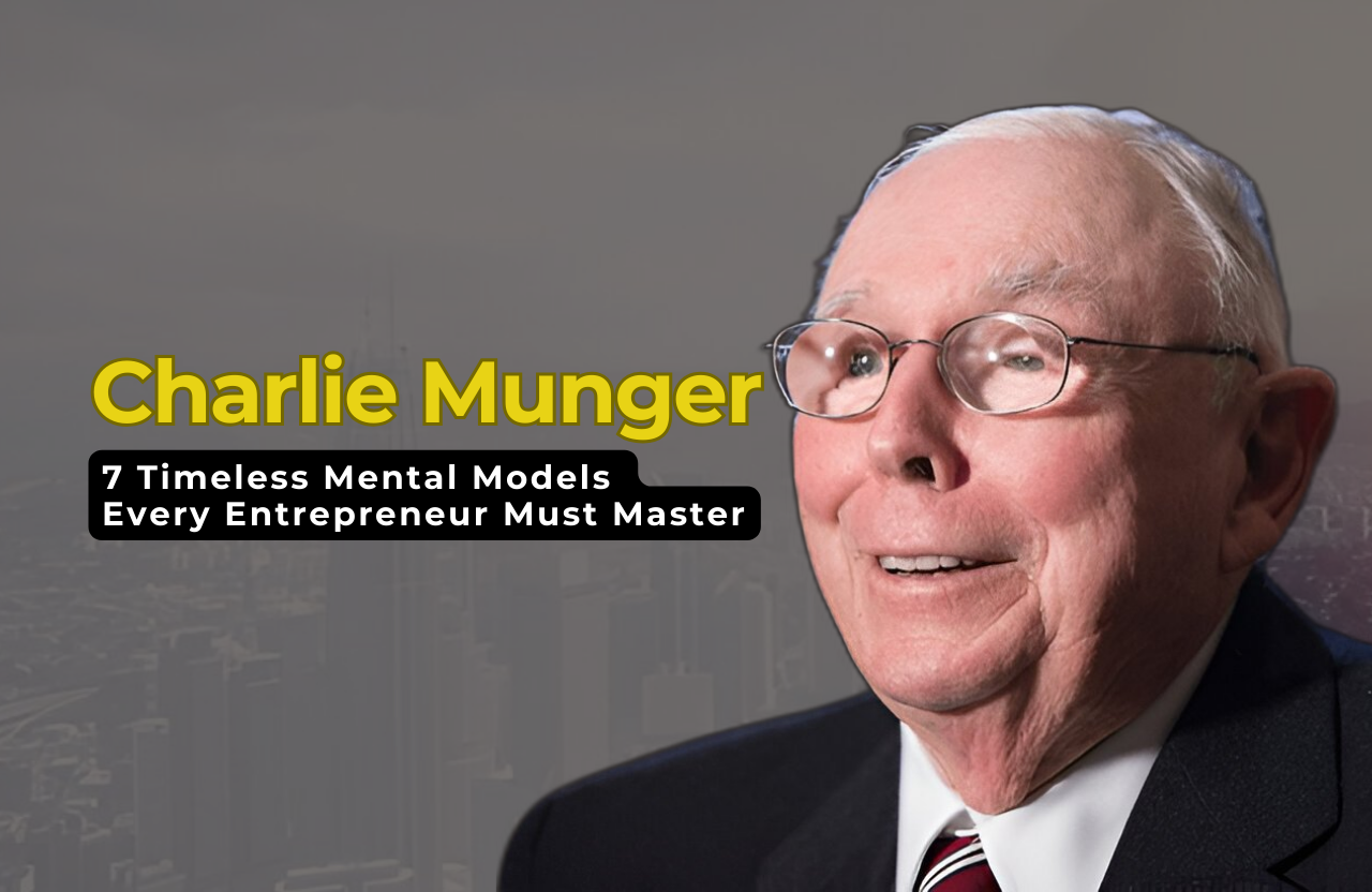 7 Timeless Mental Models from Charlie Munger Every Entrepreneur Must Master