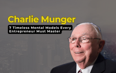 7 Timeless Mental Models from Charlie Munger Every Entrepreneur Must Master