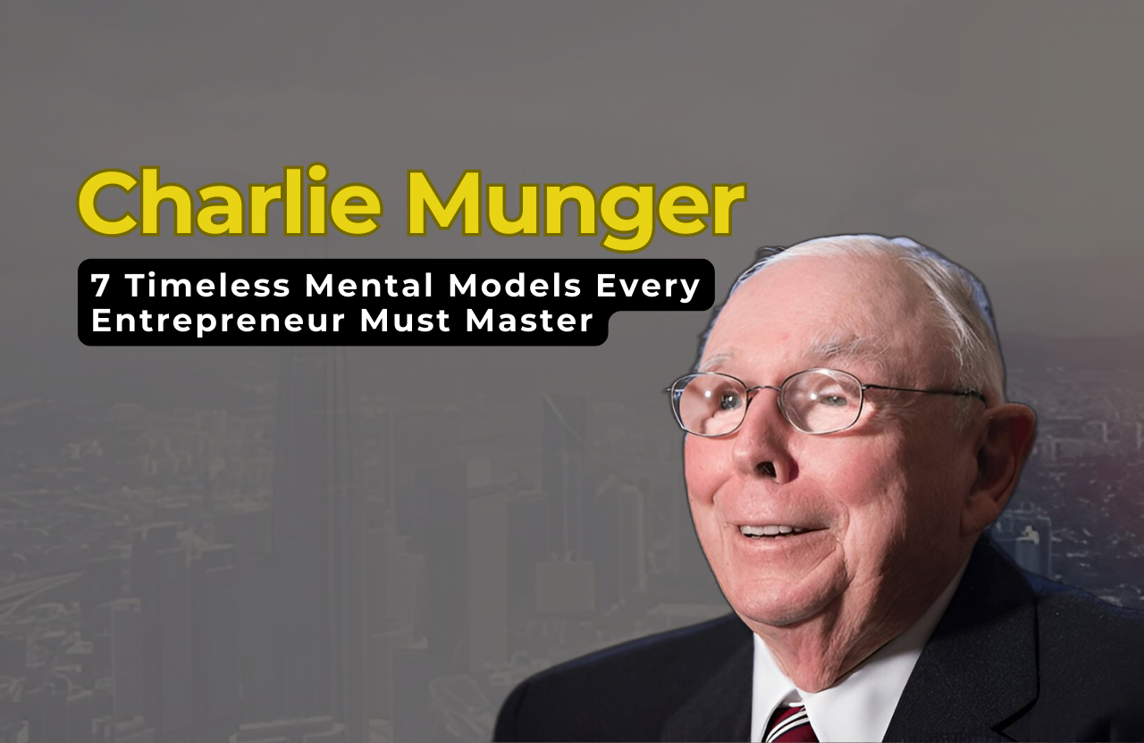 7 Timeless Mental Models from Charlie Munger Every Entrepreneur Must Master