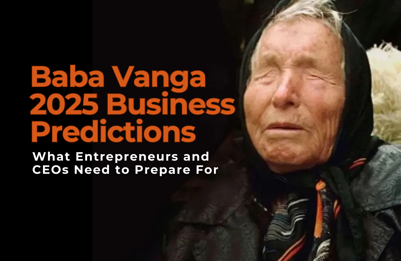 Baba Vanga’s 2025 Business Predictions: What Entrepreneurs and CEOs Need to Prepare For