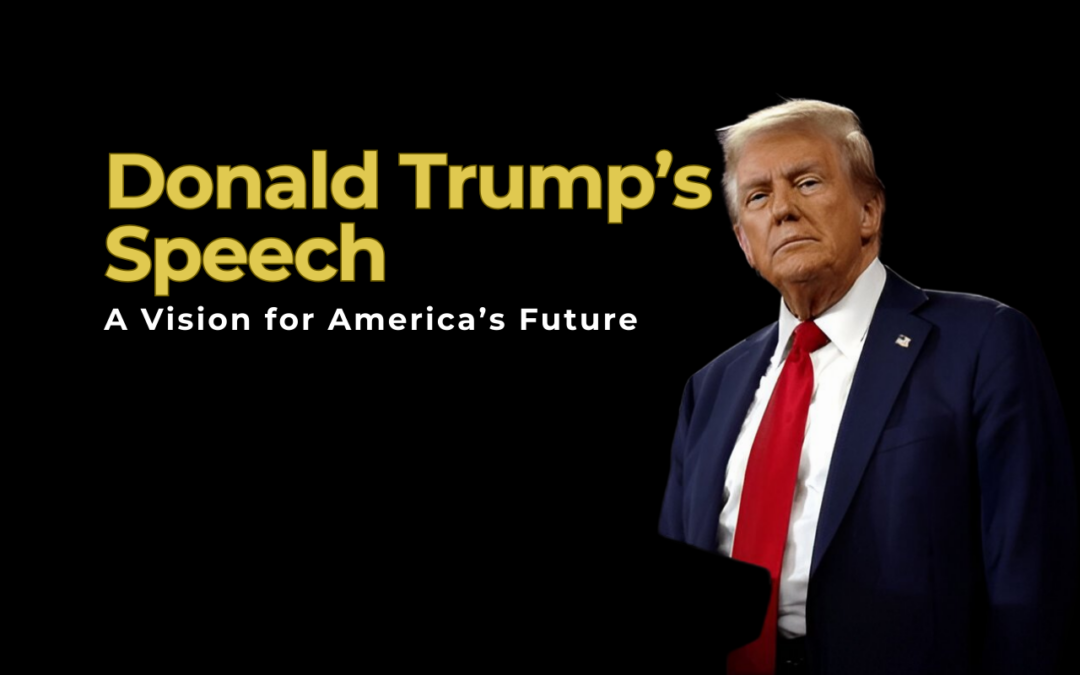 Donald Trump’s Speech Address: A Vision for America’s Future