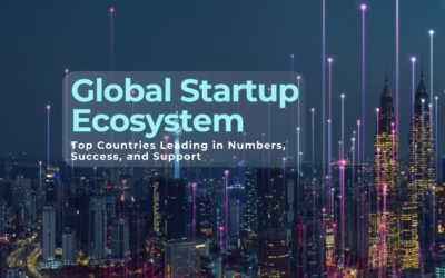 Global Startup Ecosystem: Top Countries Leading in Numbers, Success, and Support