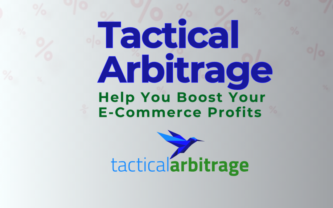 How Can Tactical Arbitrage Help You Boost Your E-Commerce Profits?