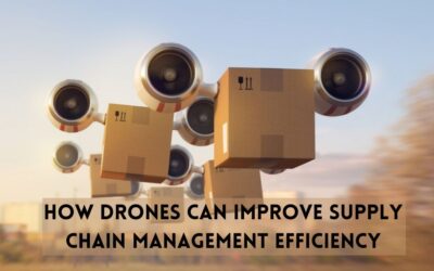 How Drones Can Improve Supply Chain Management Efficiency