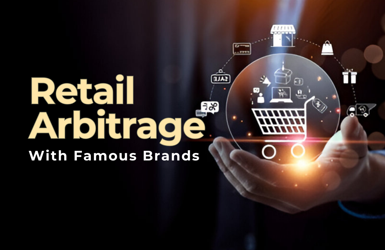 How to Succeed in Retail Arbitrage with Famous Brands