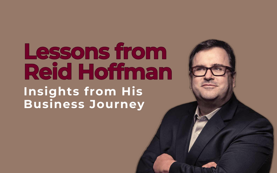 Lessons from Reid Hoffman: Insights from His Business Journey