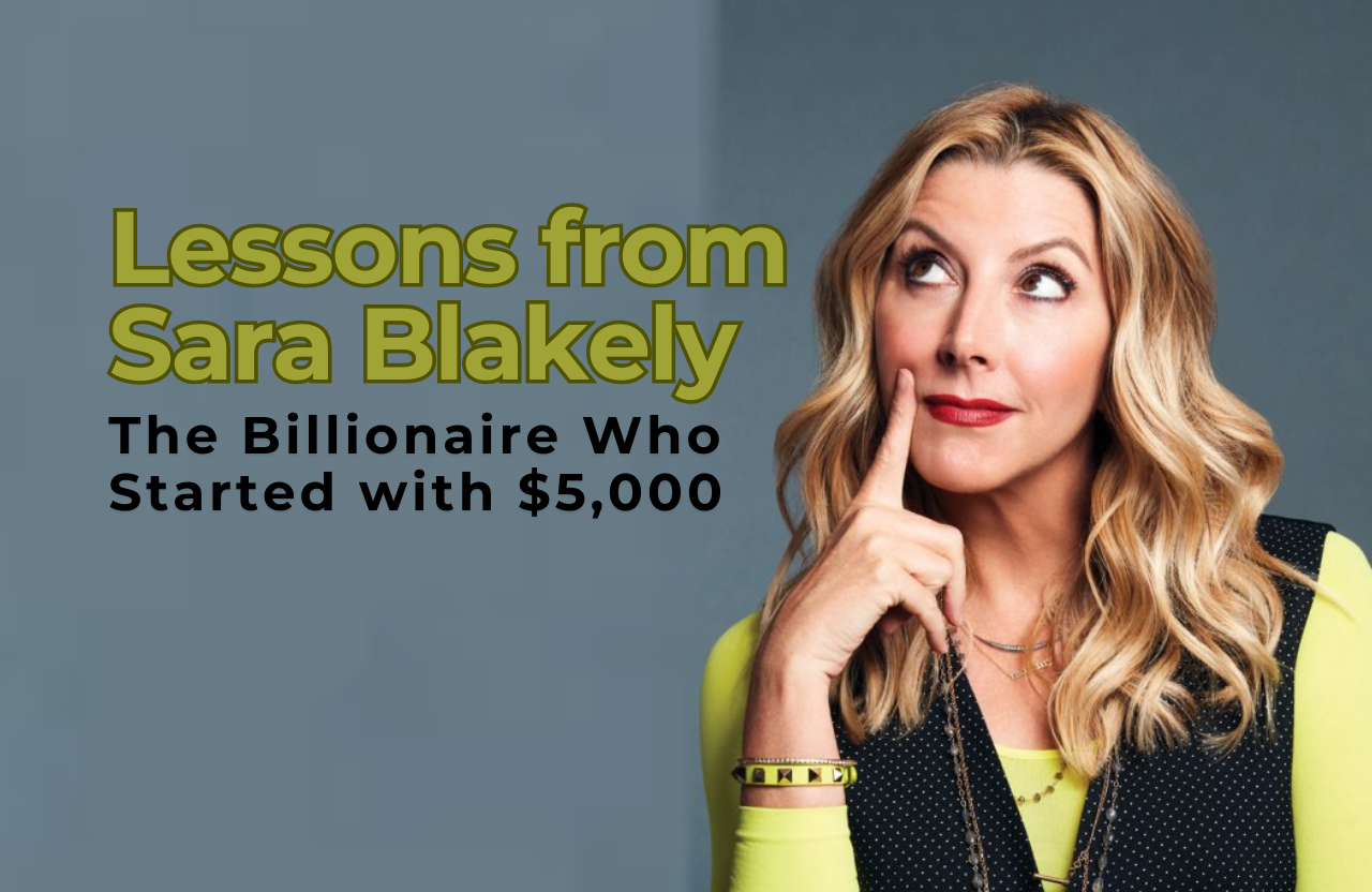 Lessons from Sara Blakely: The Billionaire Who Started with $5,000