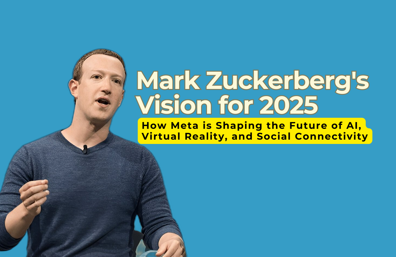 Mark Zuckerberg’s Vision for 2025: How Meta is Shaping the Future of AI, Virtual Reality, and Social Connectivity