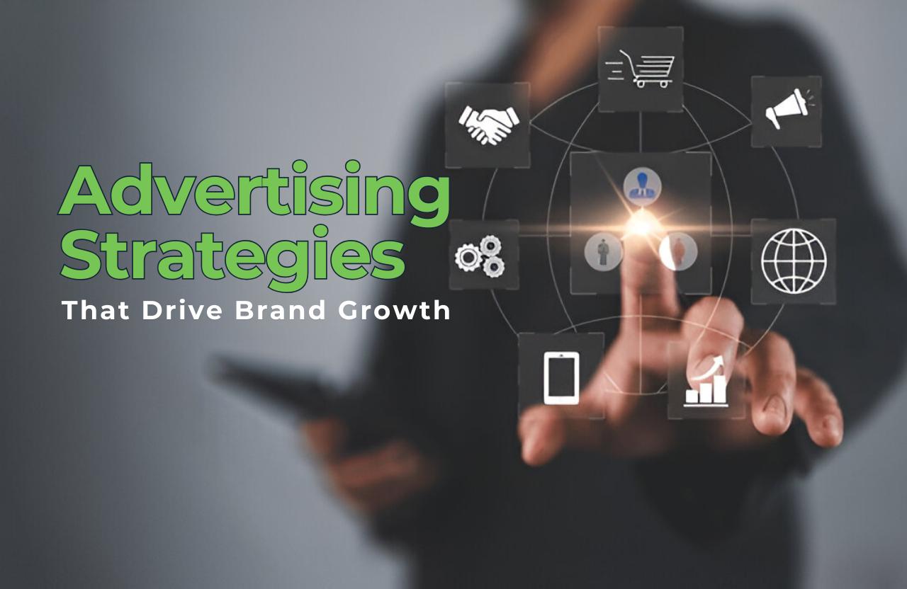 Modern Advertising Strategies That Drive Brand Growth